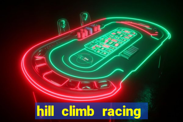 hill climb racing 2 dinheiro infinito